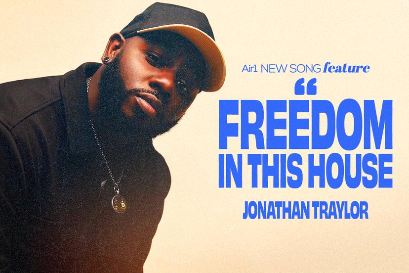 Air1 New Song Feature: "Freedom In This house" Jonathan Traylor